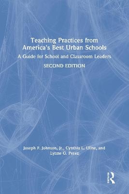 Teaching Practices from America's Best Urban Schools - Jr. Johnson  Joseph F., Cynthia L. Uline, Lynne G. Perez