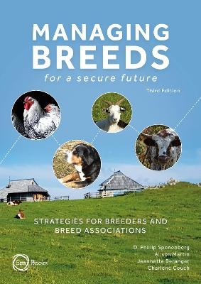 Managing Breeds for a Secure Future 3rd Edition: Strategies for Breeders and Breed Associations - D. Phillip Sponenberg