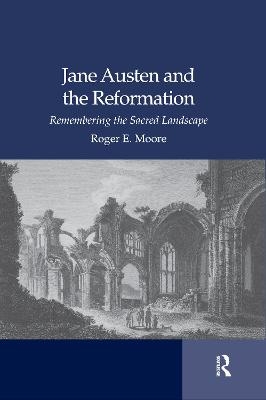 Jane Austen and the Reformation - Roger Emerson Moore
