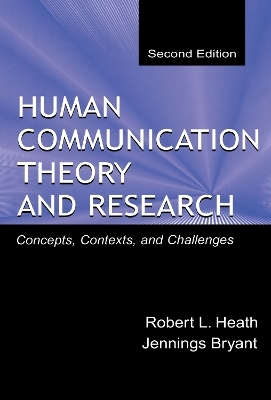 Human Communication Theory and Research - Robert L. Heath, Jennings Bryant