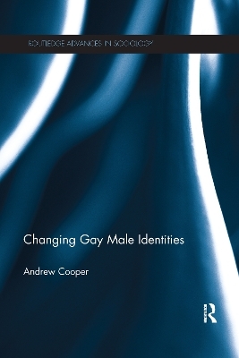 Changing Gay Male Identities - Andrew Cooper
