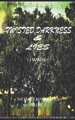 Twisted Darkness & Lies - J Ware