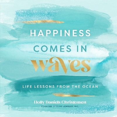 Happiness Comes in Waves - Holly Daniels Christensen