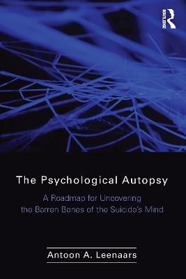 The Psychological Autopsy - Antoon Leenaars