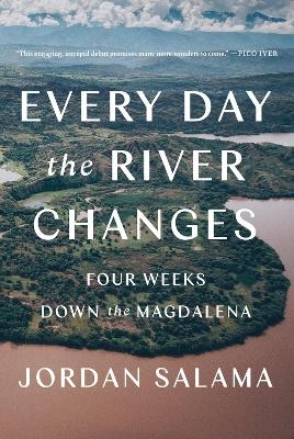 Every Day the River Changes - Jordan Salama