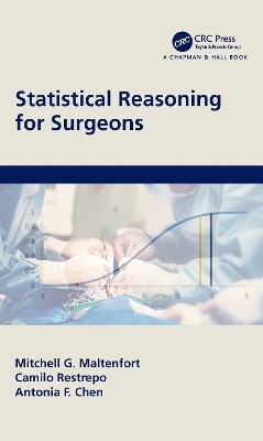 Statistical Reasoning for Surgeons - Mitchell G. Maltenfort, Camilo Restrepo, Antonia F. Chen