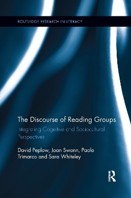 The Discourse of Reading Groups - David Peplow, Joan Swann, Paola Trimarco, Sara Whiteley