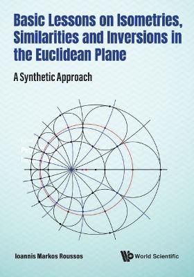 Basic Lessons On Isometries, Similarities And Inversions In The Euclidean Plane: A Synthetic Approach - Ioannis Markos Roussos