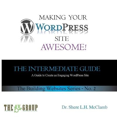 Making Your WordPress Site Awesome - Shere L H McClamb