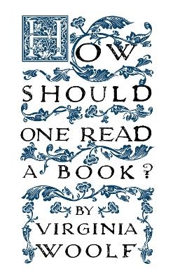 How Should One Read a Book? - Virginia Woolf