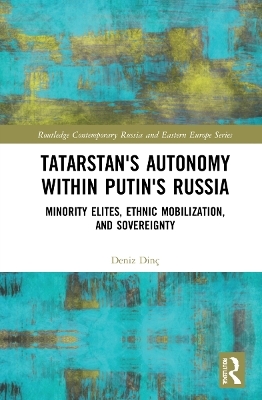 Tatarstan's Autonomy within Putin's Russia - Deniz Dinç