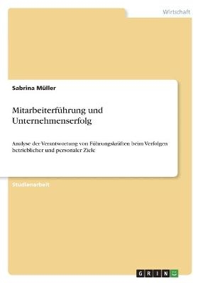 MitarbeiterfÃ¼hrung und Unternehmenserfolg - Sabrina MÃ¼ller