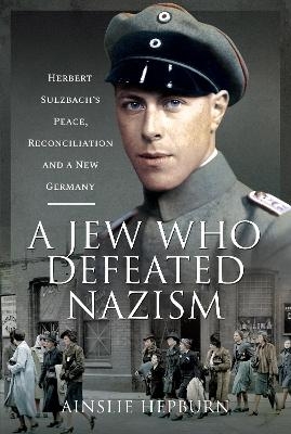 A Jew Who Defeated Nazism - Ainslie Hepburn