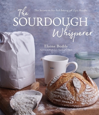 The Sourdough Whisperer - Elaine Boddy