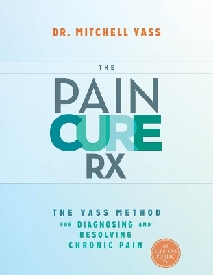 The Pain Cure Rx - Dr Mitchell Yass