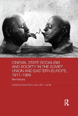 Cinema, State Socialism and Society in the Soviet Union and Eastern Europe, 1917-1989 - 