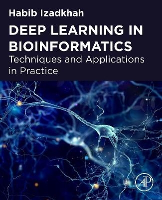 Deep Learning in Bioinformatics - Habib Izadkhah