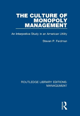 The Culture of Monopoly Management - Steven P. Feldman