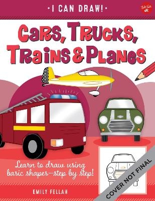 Cars, Trucks, Trains & Planes - Emily Fellah