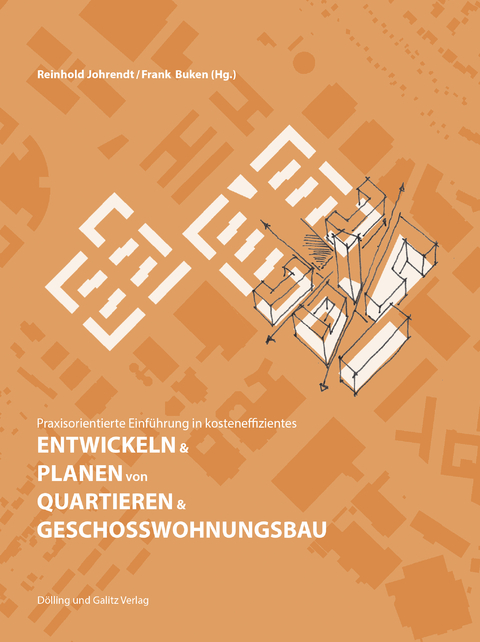 Praxisorientierte Einführung in kosteneffizientes ENTWICKELN & PLANEN von QUARTIEREN & GESCHOSSWOHNUNGSBAU - 