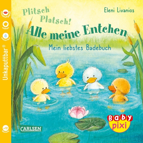 Baby Pixi (unkaputtbar) 105: Plitsch, platsch! Alle meine Entchen - Eleni Livanios