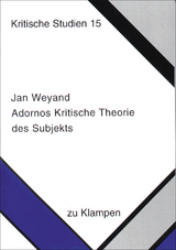 Adornos Kritische Theorie des Subjekts - Jan Weyand