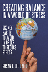 Creating Balance in a World of Stress - Susan J. Del Gatto