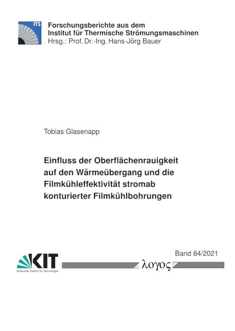 Einfluss der Oberflächenrauigkeit auf den Wärmeübergang und die Filmkühleffektivität stromab konturierter Filmkühlbohrungen - Tobias Glasenapp