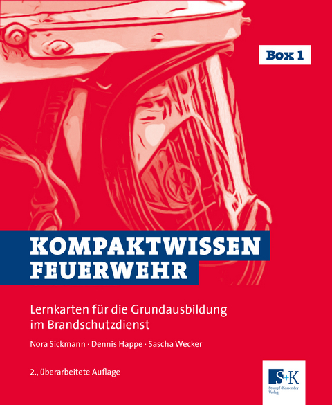 Kompaktwissen Feuerwehr - Nora Sickmann, Dennis Happe, Sascha Wecker