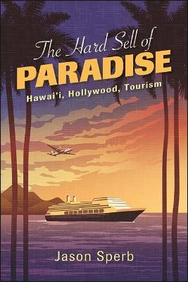 The Hard Sell of Paradise - Jason Sperb