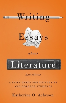 Writing Essays About Literature - Katherine O. Acheson