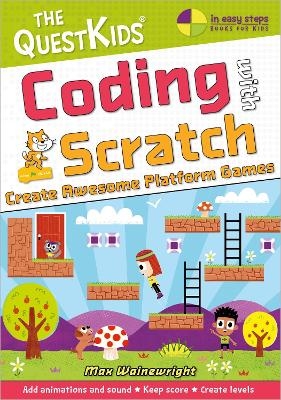 Coding with Scratch - Create Awesome Platform Games - Max Wainewright