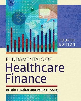 Fundamentals of Healthcare Finance - Paula H. Song, Kristin L. Reiter