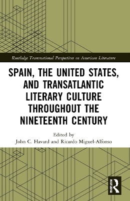 Spain, the United States, and Transatlantic Literary Culture throughout the Nineteenth Century - 