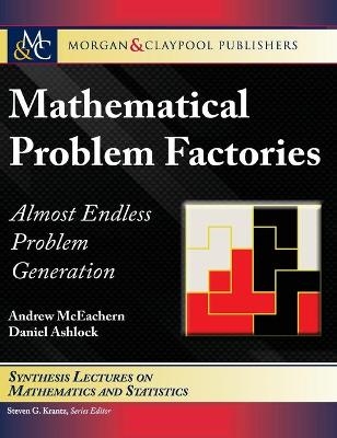 Mathematical Problem Factories - Andrew McEachern, Daniel Ashlock