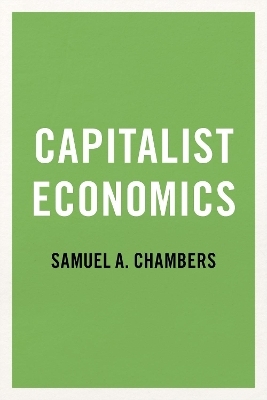 Capitalist Economics - Samuel A. Chambers