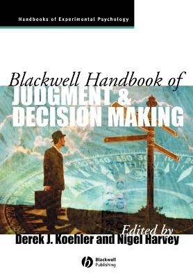 Blackwell Handbook of Judgment and Decision Making - 