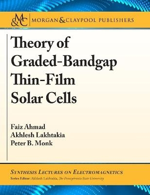 Theory of Graded-Bandgap Thin-Film Solar Cells - Faiz Ahmad, Akhlesh Lakhtakia, Peter B. Monk
