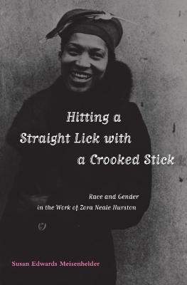 Hitting a Straight Lick with a Crooked Stick - Susan Edwards Meisenhelder