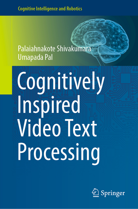 Cognitively Inspired Video Text Processing - Palaiahnakote Shivakumara, Umapada Pal
