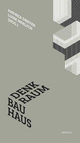 Denkraum Bauhaus - Dreyer, Andrea; Nerlich, Luise