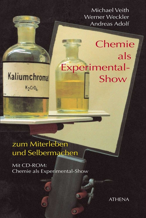 Chemie als Experimental-Show - Michael Veith, Andreas Adolf, Werner Weckler
