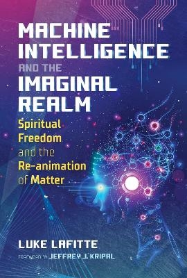 Machine Intelligence and the Imaginal Realm - Luke Lafitte