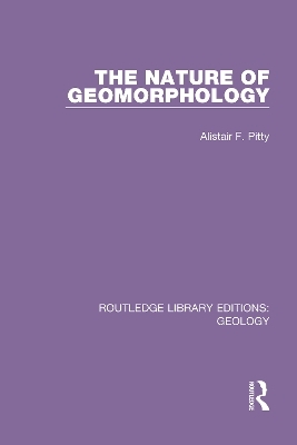 The Nature of Geomorphology - Alistair F. Pitty