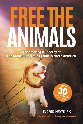 Free the Animals - 30th Anniversary Edition - Ingrid Newkirk