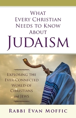 What Every Christian Needs to Know about Judaism - Rabbi Evan Moffic