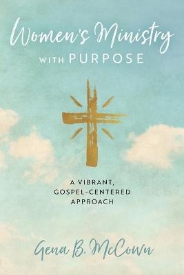 Women's Ministry with Purpose - Gena B McCown
