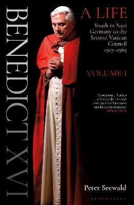 Benedict XVI: A Life Volume One - Peter Seewald