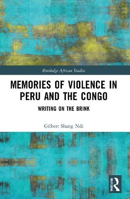 Memories of Violence in Peru and the Congo - Gilbert Shang Ndi