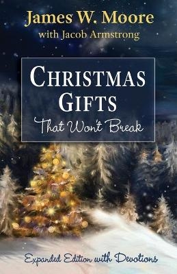 Christmas Gifts That Won't Break - James W. Moore